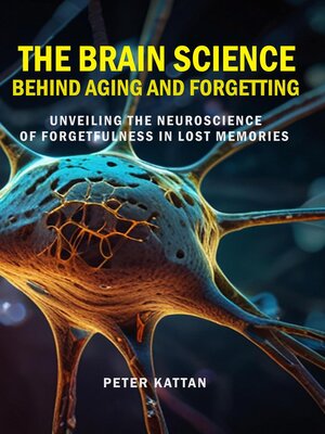 cover image of The Brain Science behind Aging and Forgetting